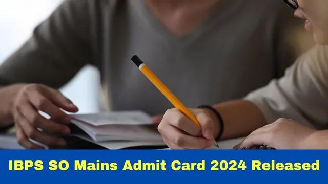 ibps-so-mains-admit-card-2024-released-at-ibps-in-heres-how-to-download