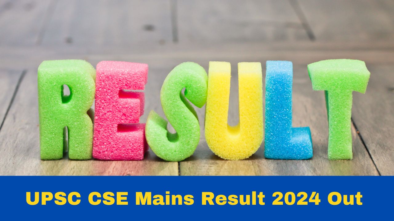 UPSC CSE Mains Result 2024 Released At upssc.gov.in; Check Details Here