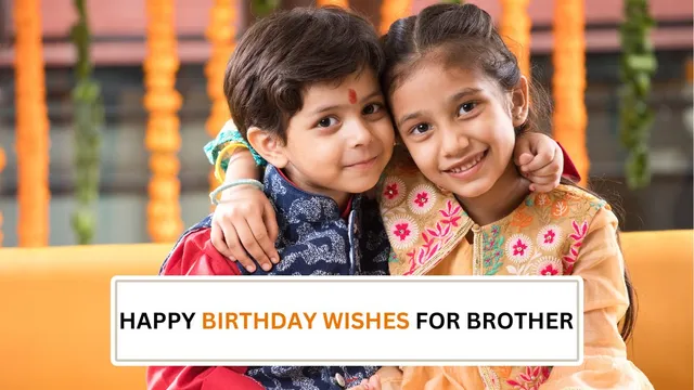 60-happy-birthday-wishes-for-brother-heart-touching-birthday-wishes-messages-quotes-to-make-him-smile
