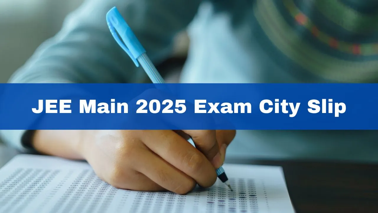 jee-main-2025-exam-city-slip-for-session-1-likely-to-be-released-on-this-date-check-details-mains-admit-card-release-date