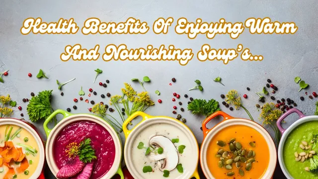 5-health-benefits-of-enjoying-warm-and-nourishing-soup-to-stay-healthy-during-winter-season