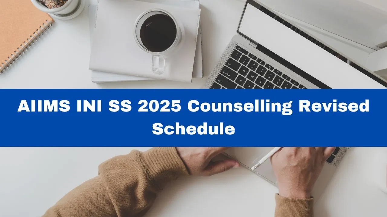 AIIMS INI SS 2025 Counselling Revised Dates Announced; Check Schedule Here