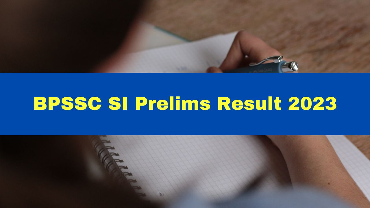bpssc-si-prelims-result-2023-out-at-bpssc-bih-nic-in-get-pdf-link-here