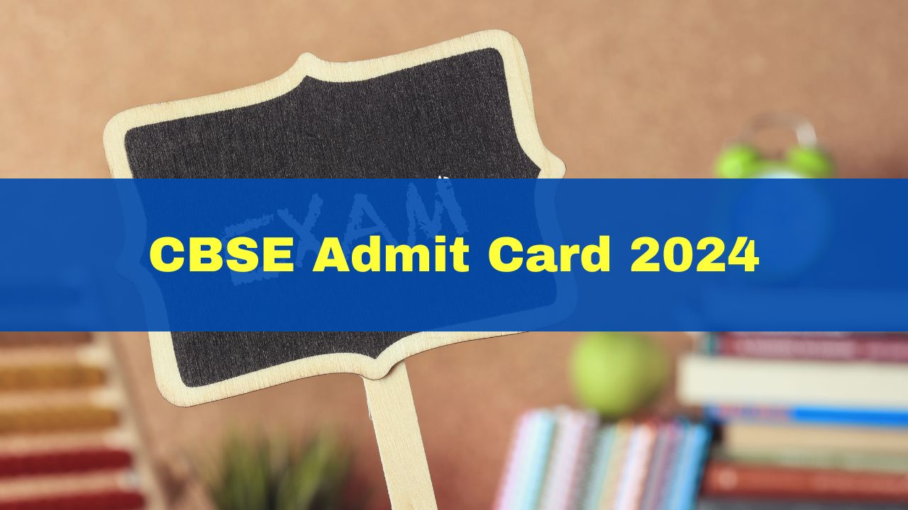 CBSE Admit Card 2024: CBSE Class 10th 12th Hall Tickets Expected To Be ...