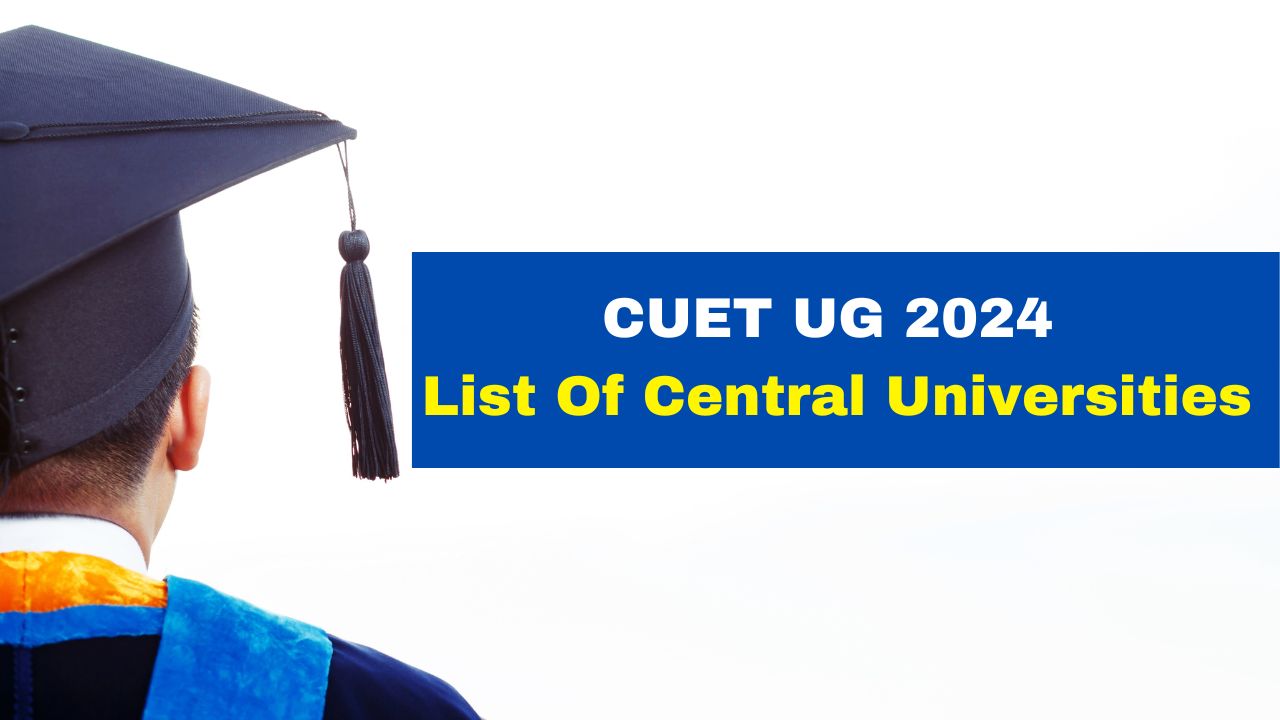 cuet-ug-2024-check-list-of-central-universities-accepting-cuet-ug-scores-registration-underway