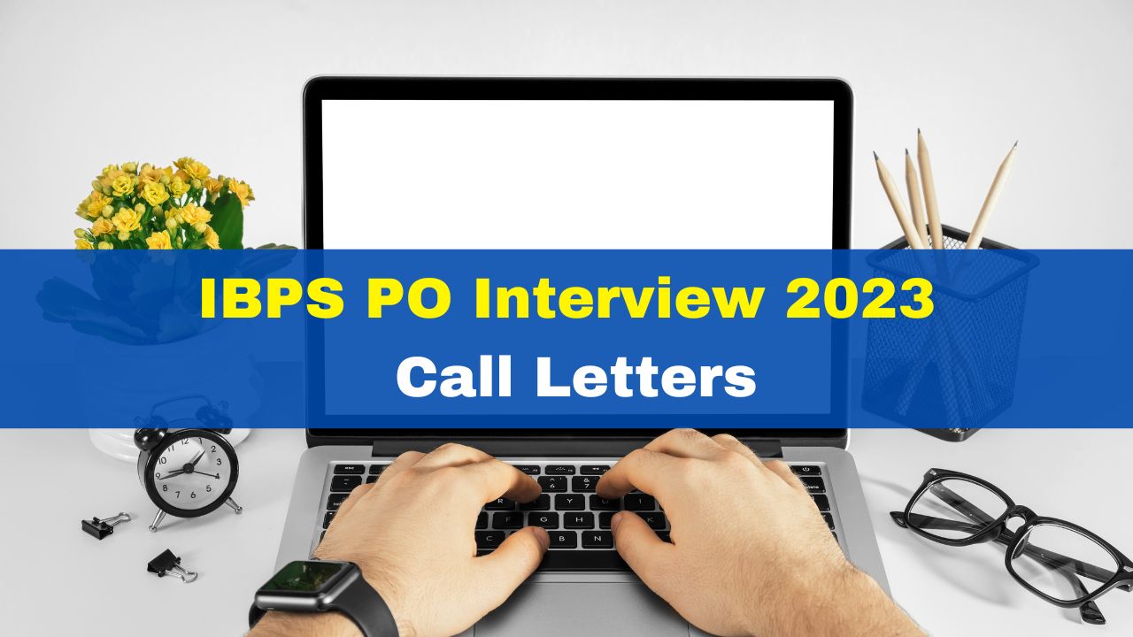 IBPS PO Interview 2023 Call Letters Link Active At Ibps.in; Get Direct ...