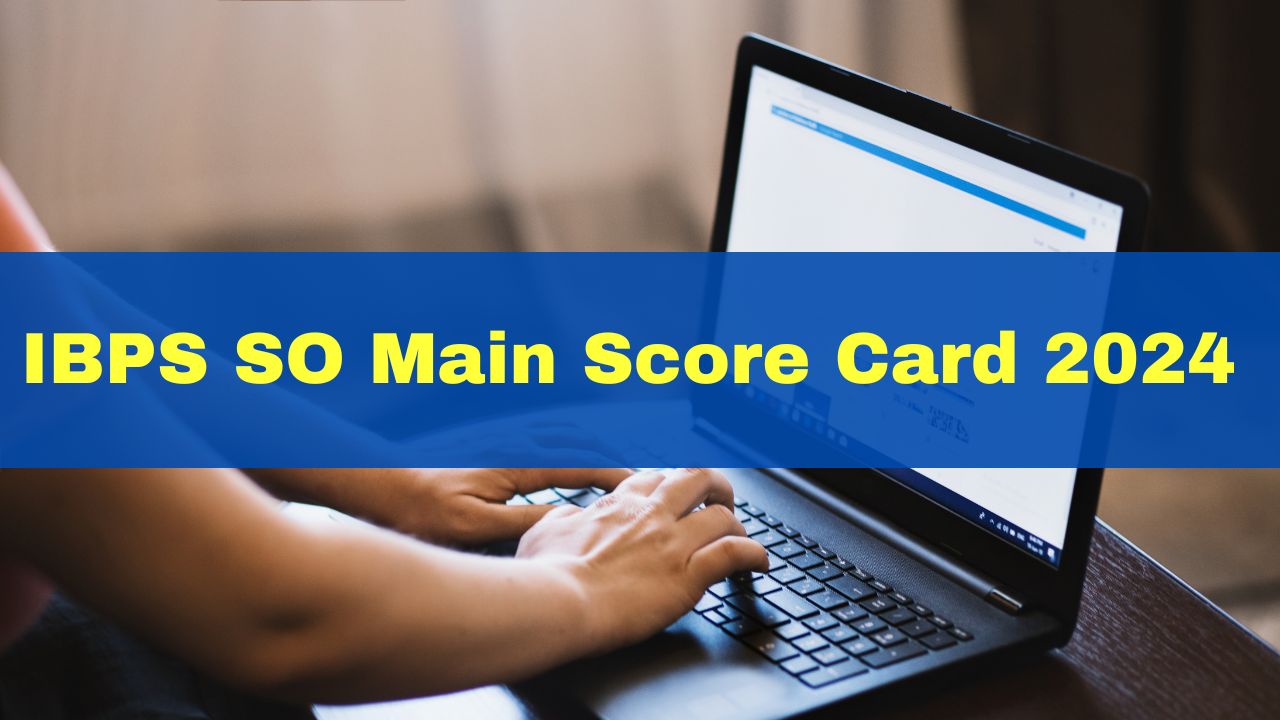 ibps-so-main-score-card-2024-declared-at-ibps-in-get-direct-link-here