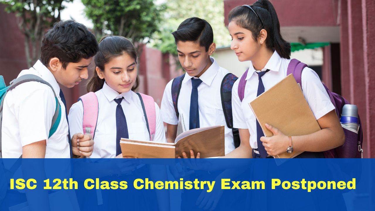 isc-12th-class-chemistry-exam-postponed-due-to-unforeseen-circumstances-check-new-dates