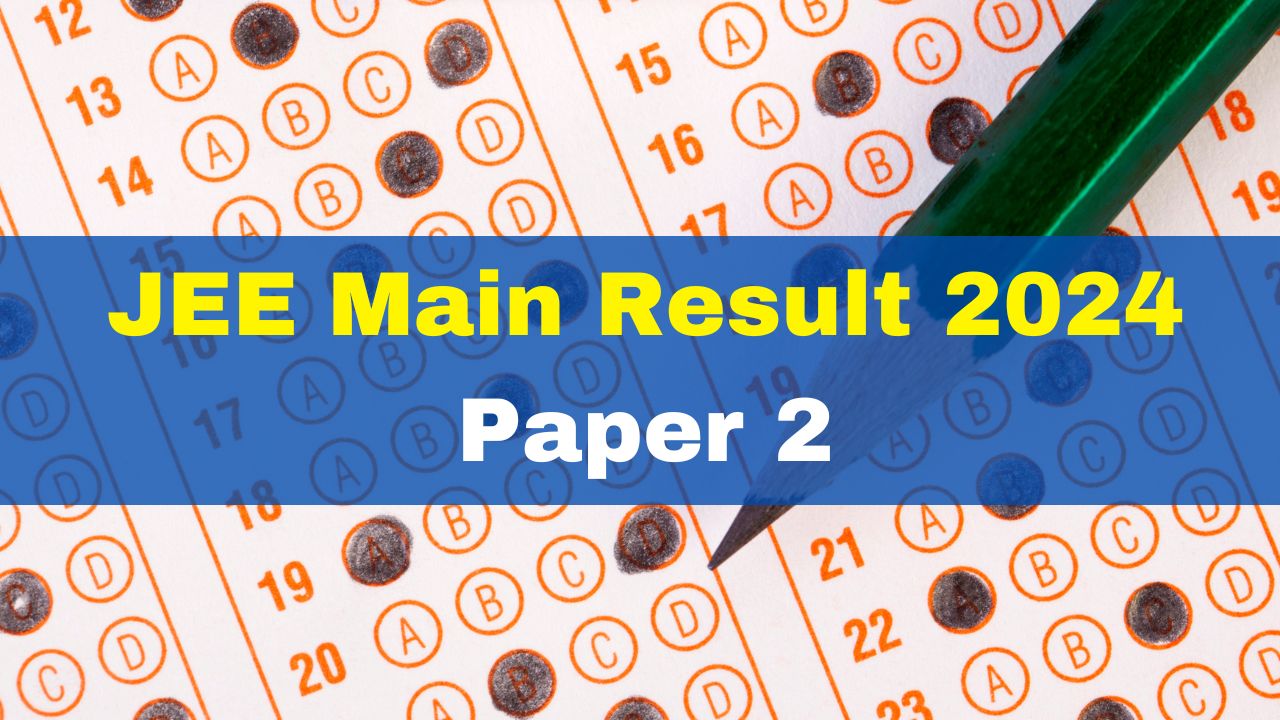 JEE Mains 2024 Paper 2 Result Date And Time JEE Main BArch, BPlanning