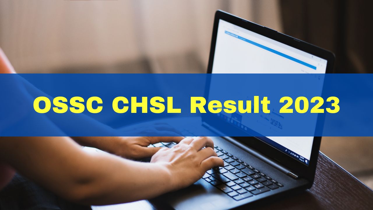 ossc-chsl-result-2023-out-at-ossc-gov-in-1235-candidates-shortlisted-for-next-round