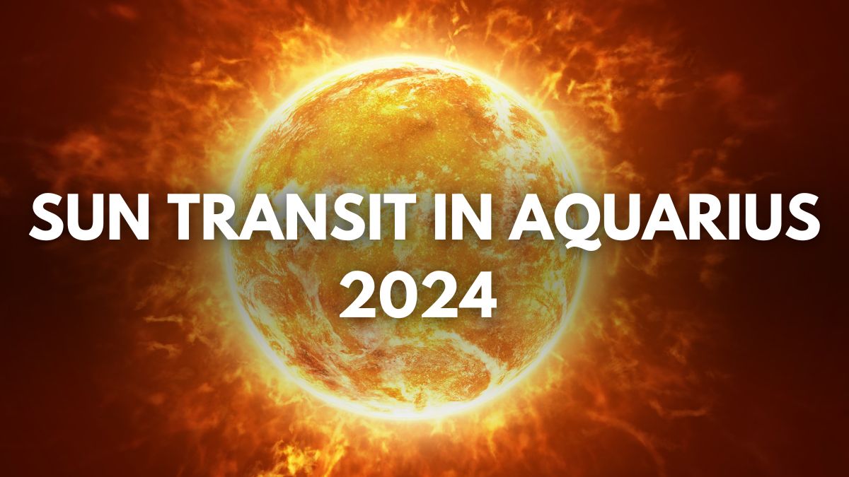 Surya Gochar 2024 Sun Transit In Aquarius Will Bring Chaos In The