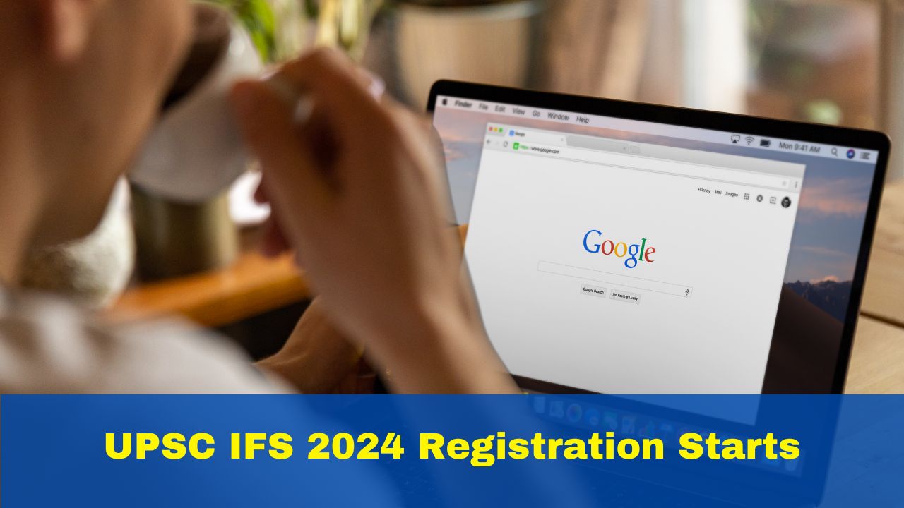 UPSC IFS 2024 Registration Starts At upsc.gov.in; Check Eligibility
