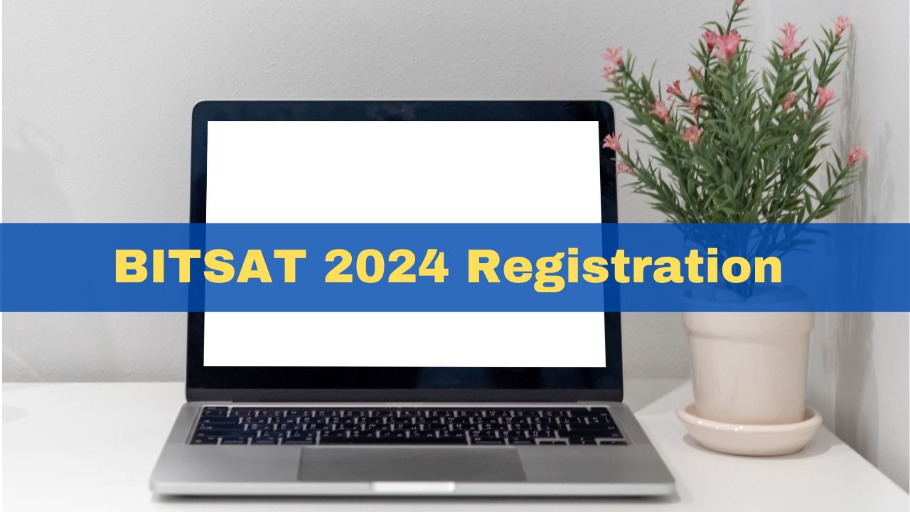 BITSAT 2024 Application Process Begins At Here's How