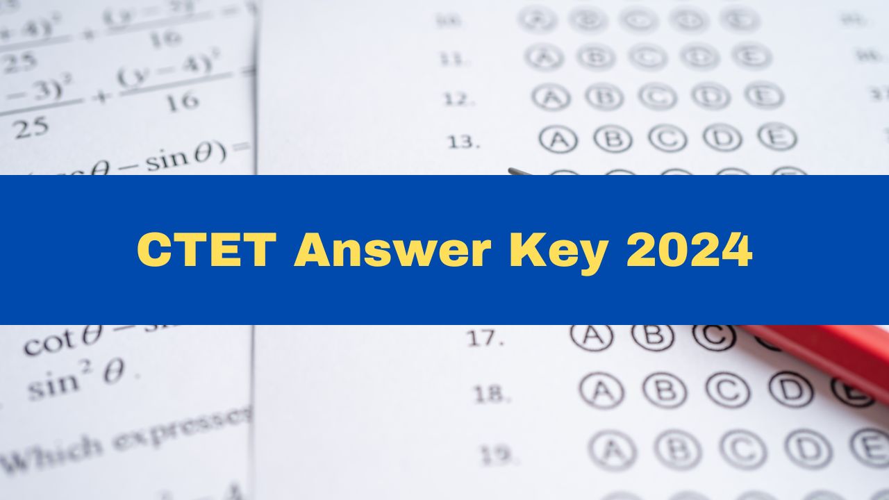 CTET Answer Key 2024 Live Updates CBSE CTET Paper 1 And Paper 2 Answer