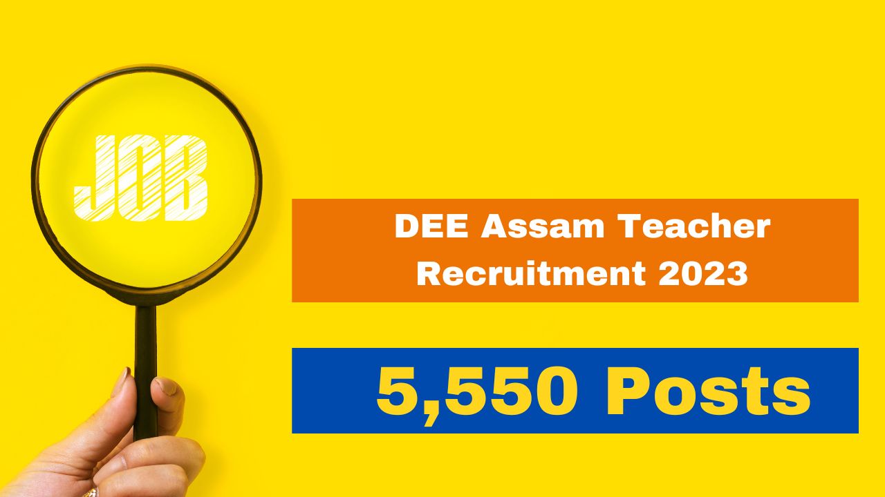 dee-assam-teacher-recruitment-2023-registration-process-begins-for-5550-vacancies-apply-at-dee-assam-gov-in