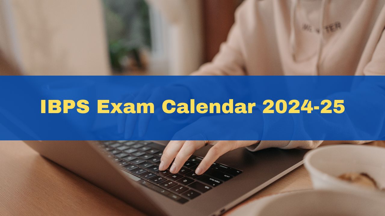 IBPS Exam Calendar 202425 IBPS Exam Dates For Clerk, PO, RRB Office