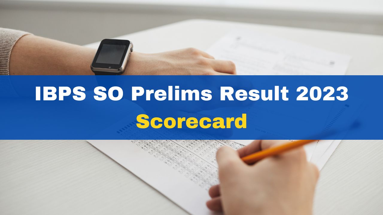 IBPS SO Prelims Result 2023: IBPS Specialist Officer Scorecard Released ...