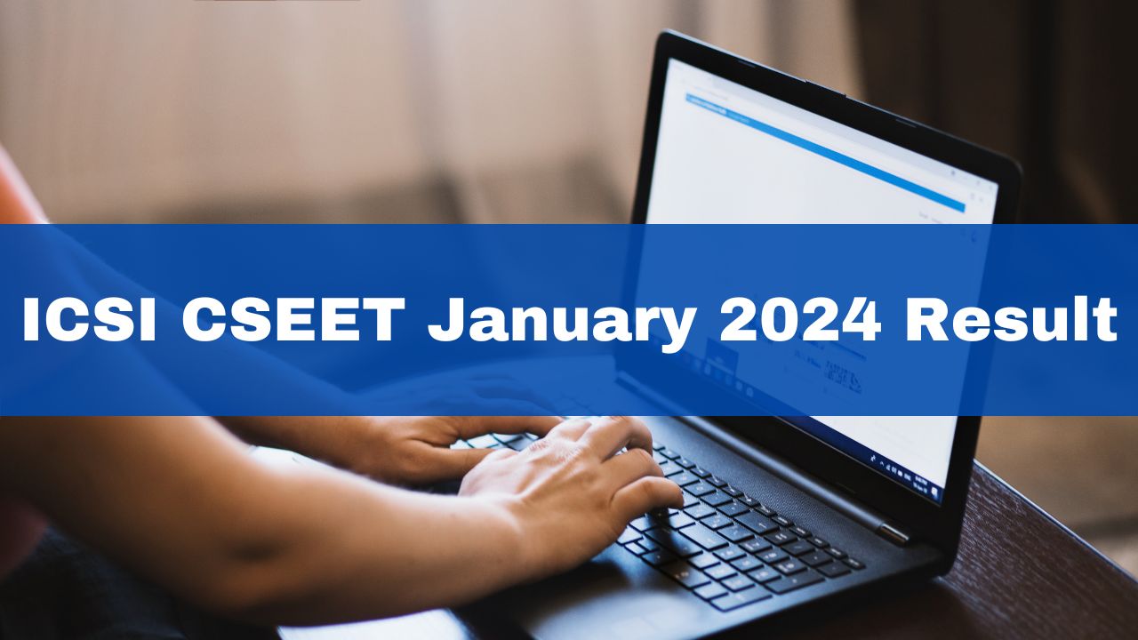 ICSI CSEET January 2024 Result To Be Released Tomorrow At Icsi.edu ...