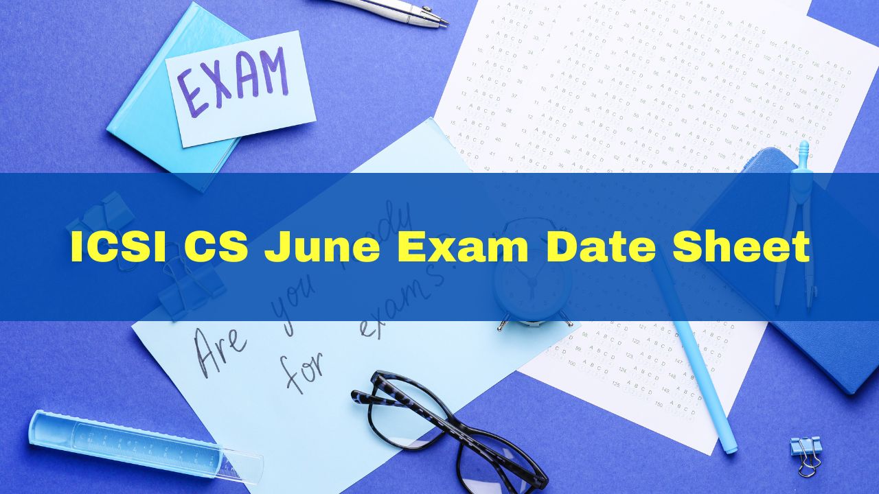 ICSI CS Executive, Professional June Exam Date Sheet Released At icsi