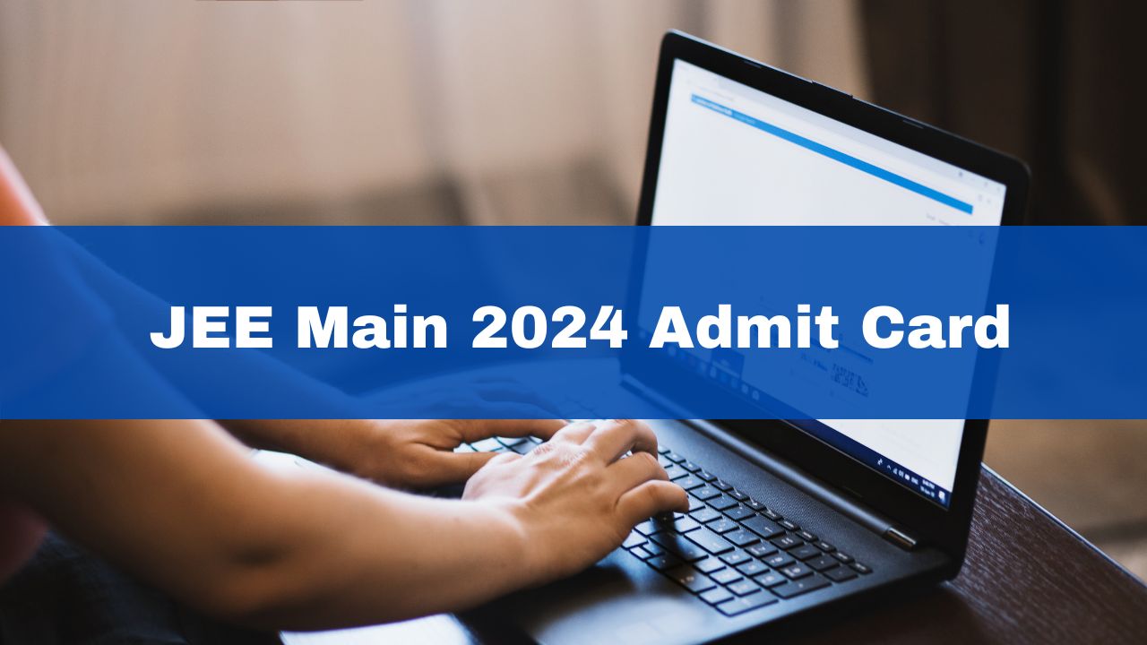 JEE Main 2024 Admit Card Released For Paper 2 At jeemain.nta.ac.in; Get