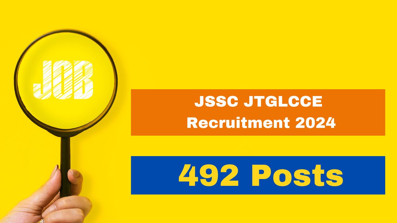 JSSC JTGLCCE Recruitment 2024 Application Process Begins For 492