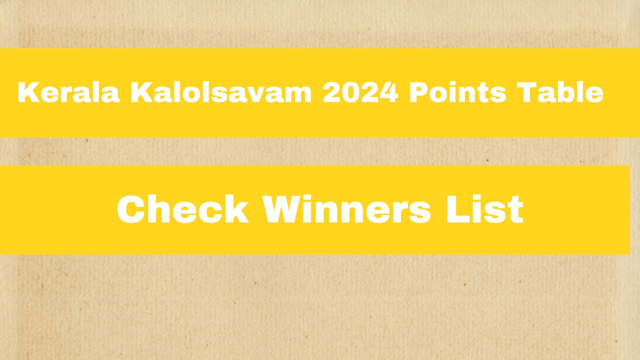 Kerala Kalolsavam 2024 Points Table Check Winners List, Final Points