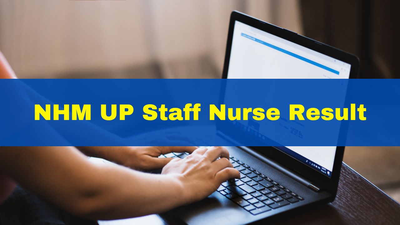nhm-up-staff-nurse-result-declared-at-upnrhm-gov-in-get-direct-link-here