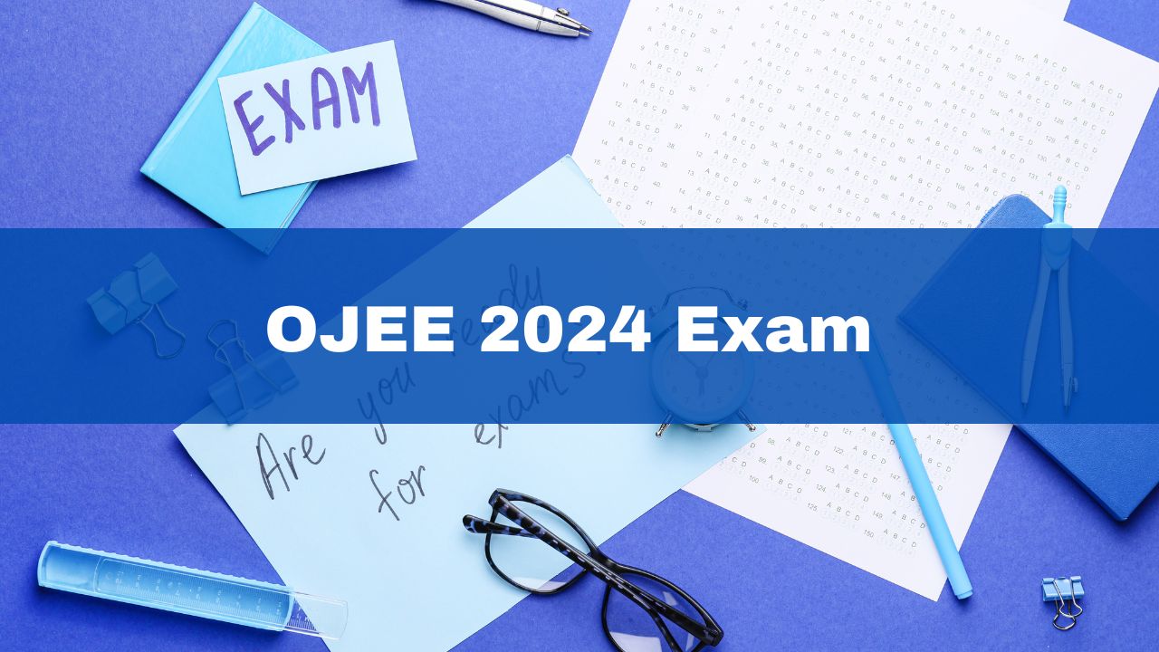 OJEE 2024 Exam Dates Announced; Registration Process Begins At ojee.nic.in