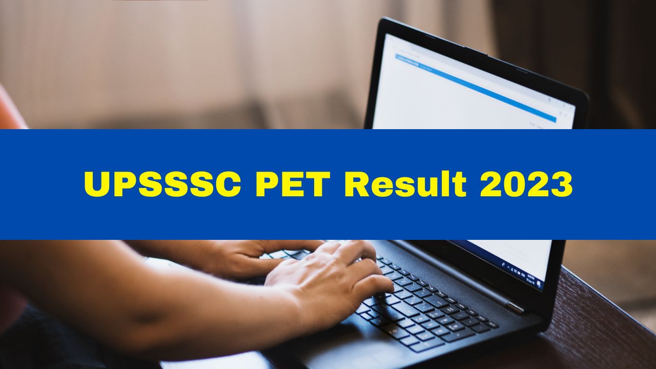 upsssc-pet-result-2023-out-uttar-pradesh-preliminary-eligibility-test-scorecard-released-at-upsssc-gov-in