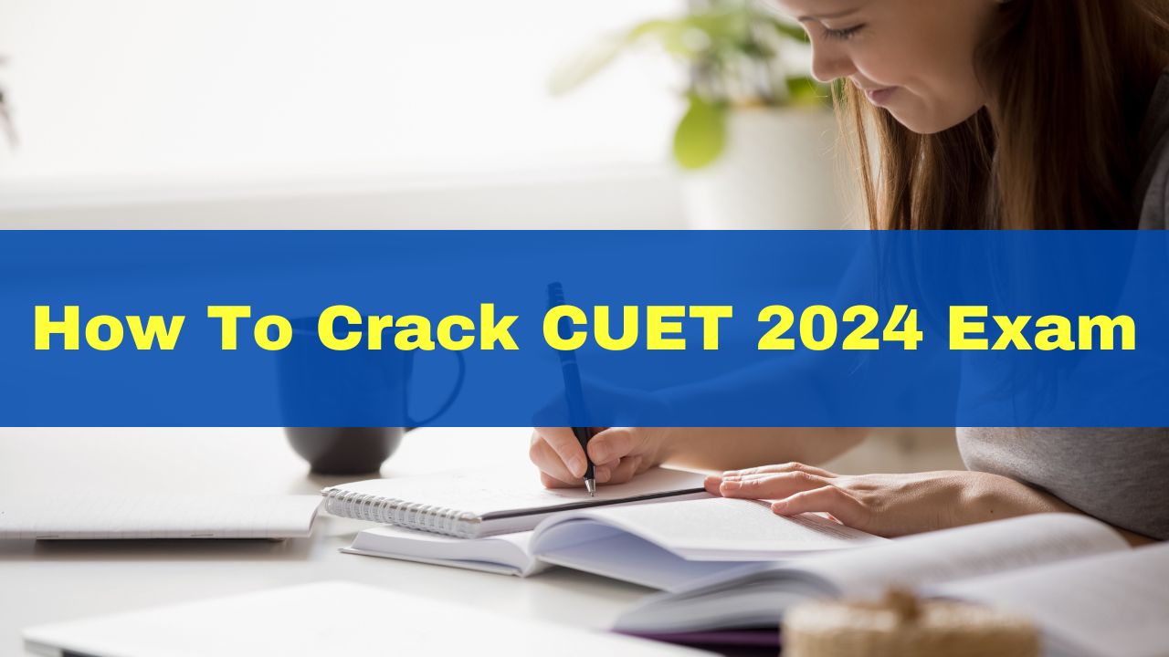 How To Crack CUET 2024 Exam Check Strategies And Tips For Success In   CuetExamCrack1705834044185 