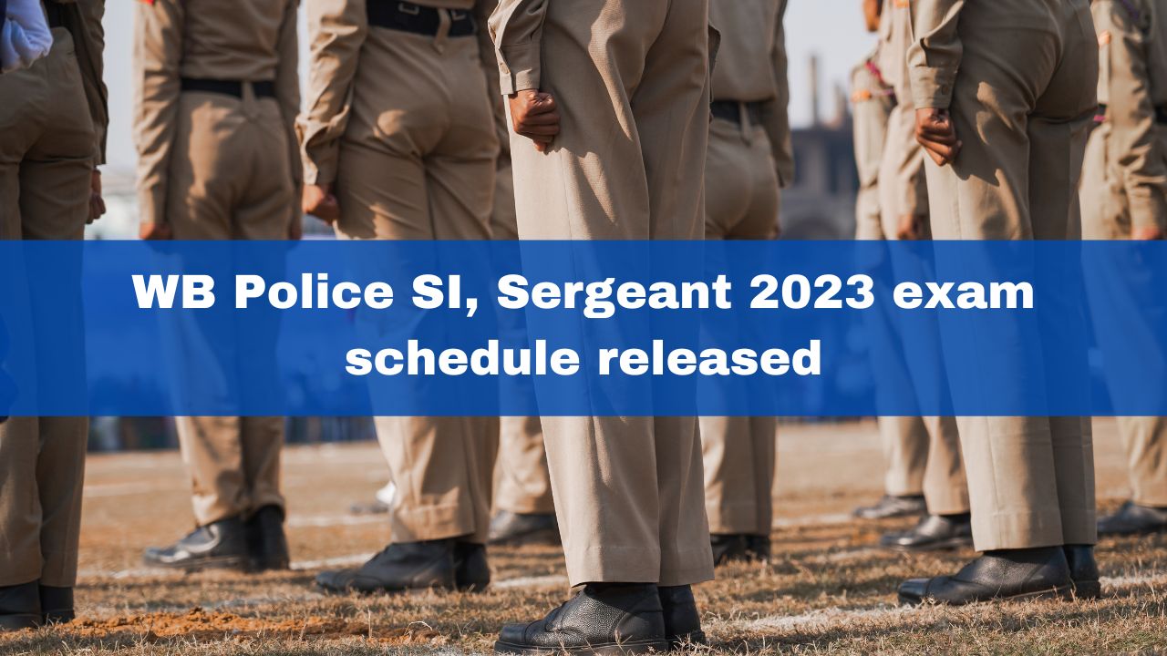 wb-police-si-sergeant-2023-exam-schedule-released-at-wbpolice-gov-in-check-admit-card-date-here