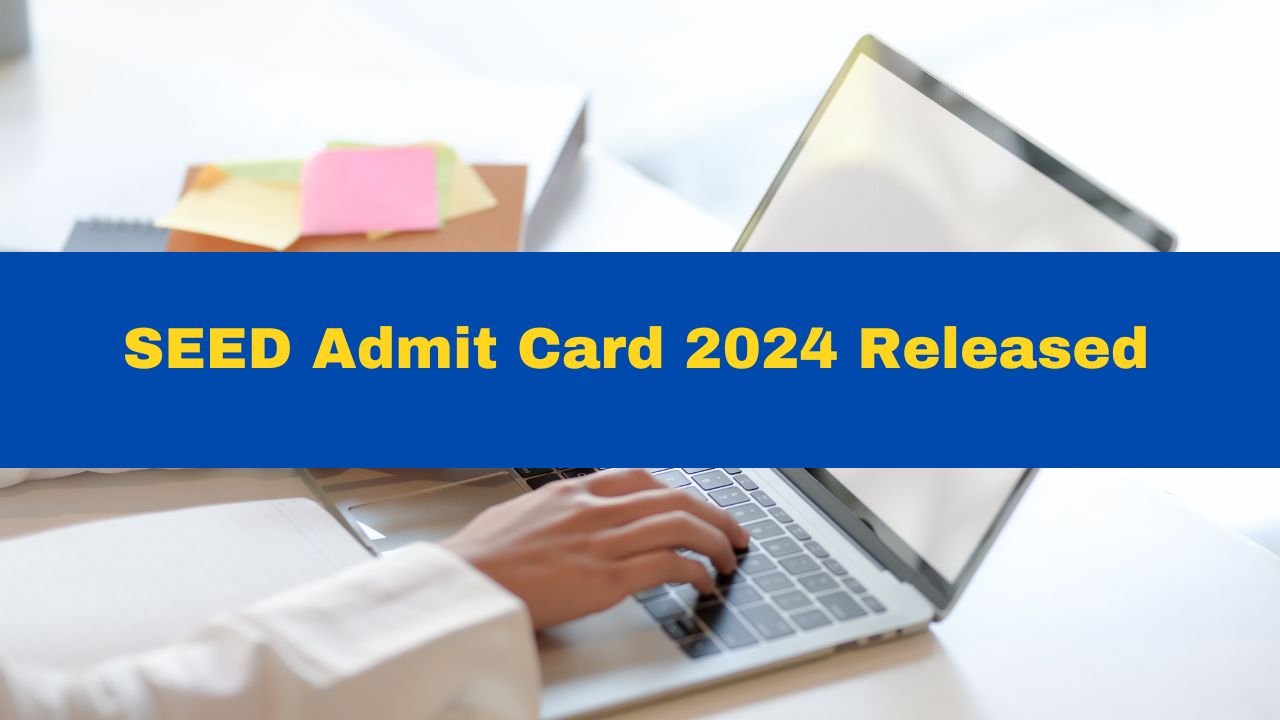 SEED Admit Card 2024 Released At Sid Edu In Direct Link Here   Seed1704521498662 