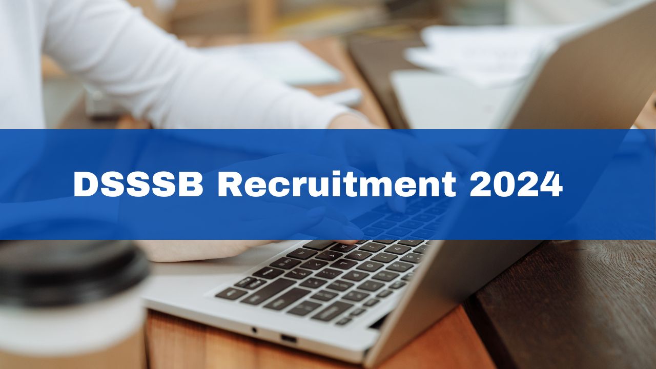 DSSSB Recruitment 2022 Managers Apply Online for 168 DSSSB Vacancies