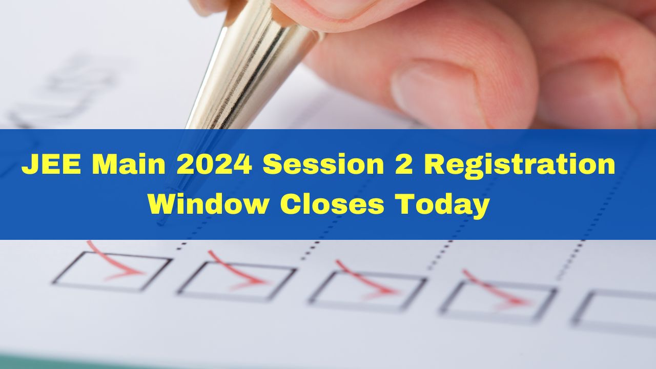 Jee Main Session Registration Window Closes Today A Jeemain Nta