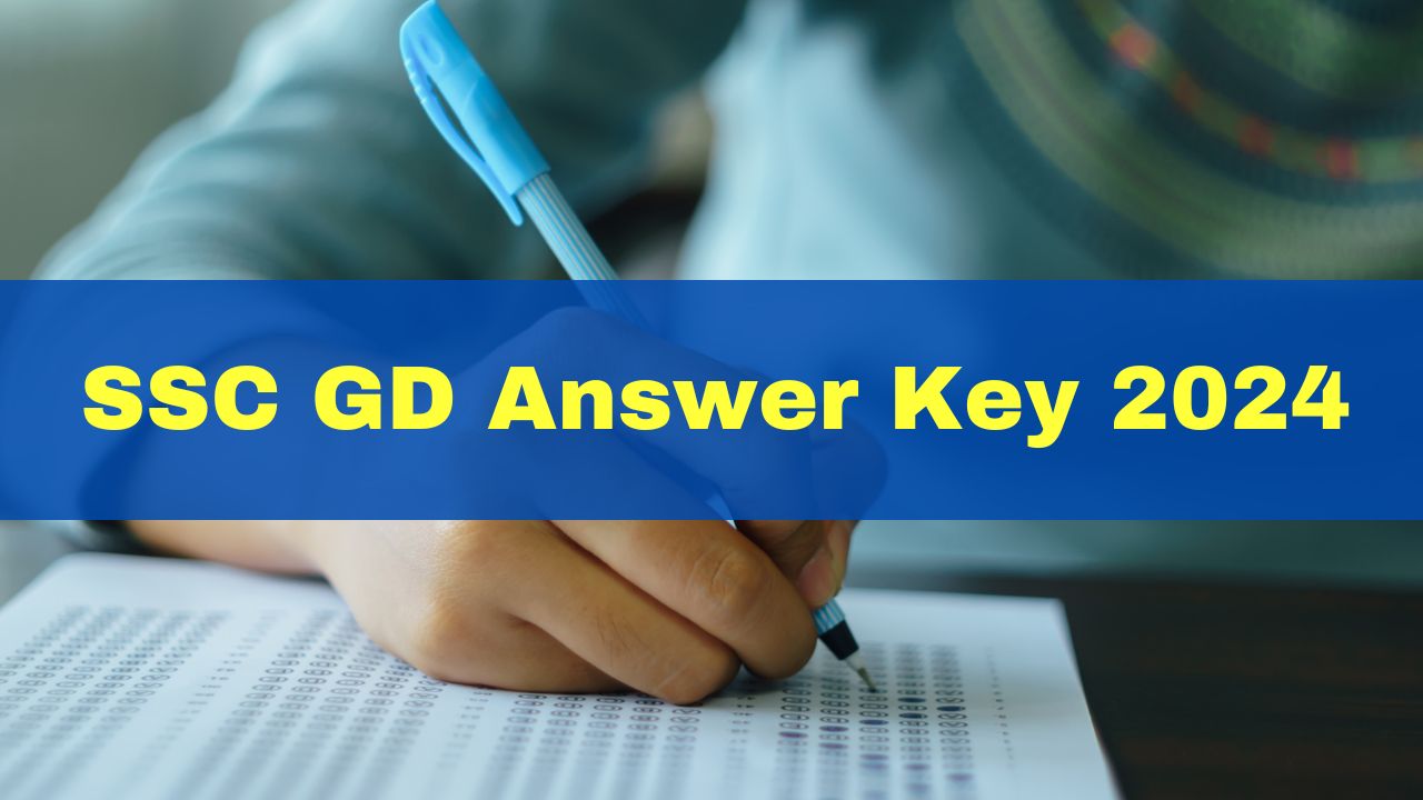 SSC GD Answer Key 2024 Date And Time SSC GD Constable Answer Key