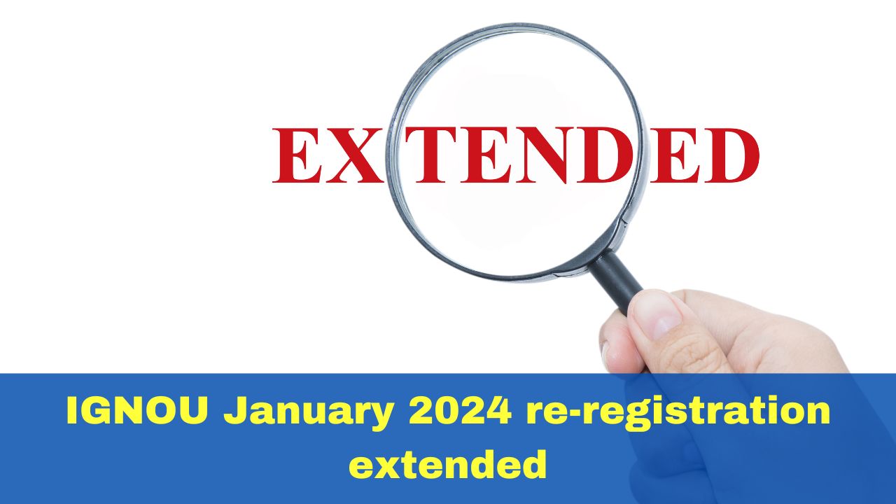 ignou-january-2024-re-registration-date-extended-to-march-10-apply-at-ignou-ac-in