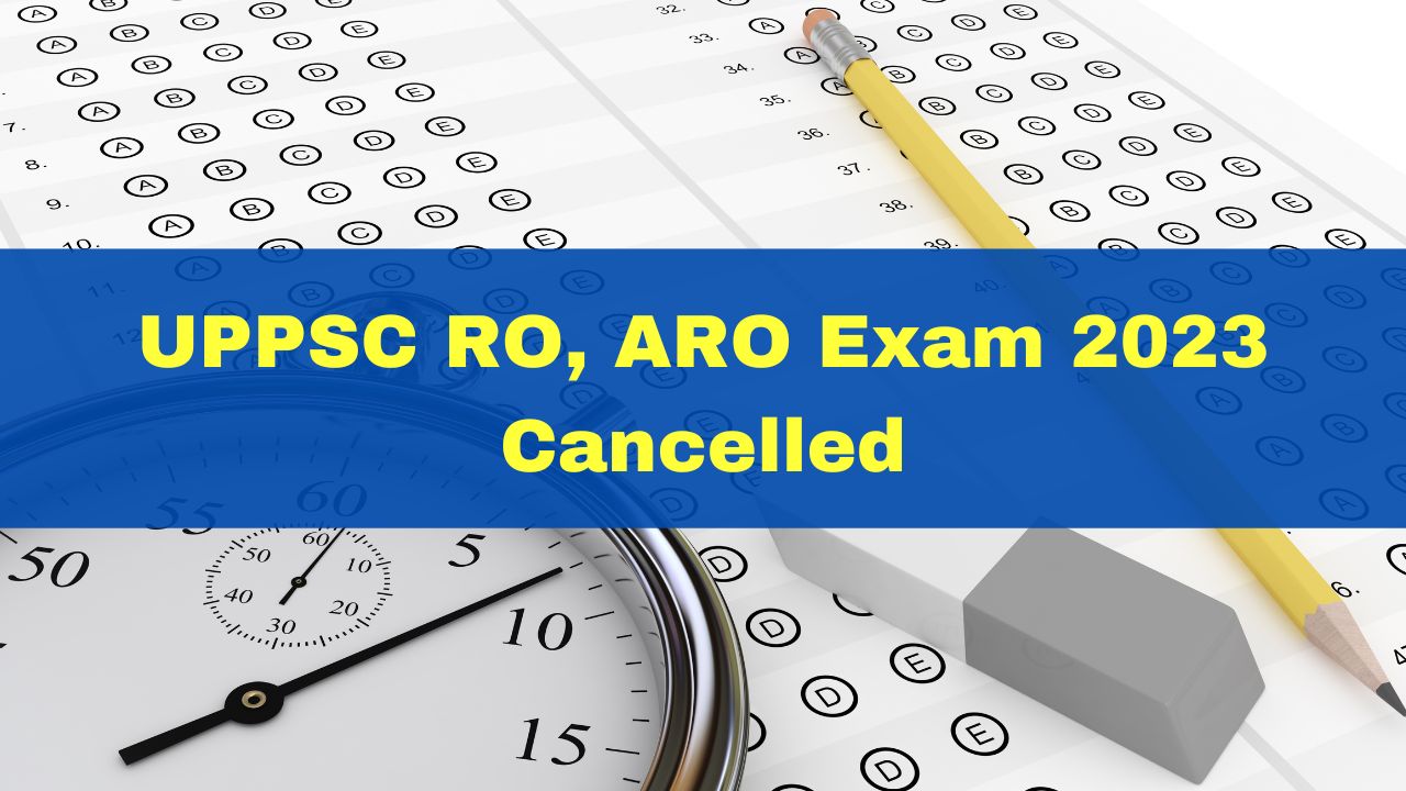 UPPSC RO, ARO Exam 2023 Cancelled Over Alleged Paper Leak; Re-Exam In ...