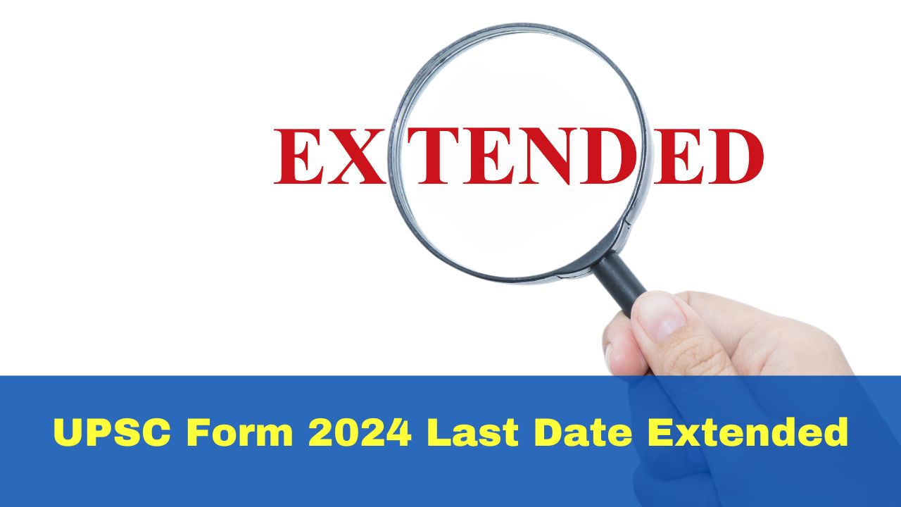 UPSC Form 2024 Last Date Extended Till Today; Direct link Here