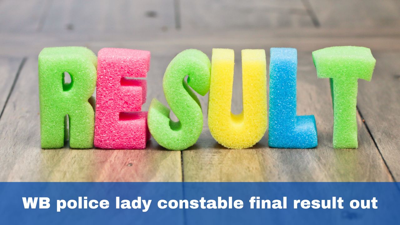 wb-police-lady-constable-final-result-released-at-wbpolice-gov-in-check-cut-off-list-here