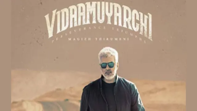 vidaamuyarchi-release-date-postponed-ajith-kumar-tamil-movie-exits-pongal-race-disappointing-fans