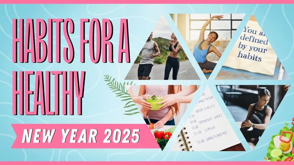2025 Happy New Year: Top 5 Healthy Habits To Adopt Today For A Better Life