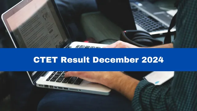 ctet-result-december-2024-to-be-released-soon-answer-key-objection-window-closes-today-at-ctet-nic-in