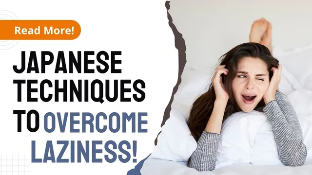 4-effective-and-easy-japanese-techniques-to-overcome-laziness