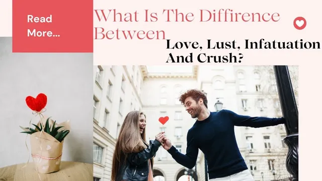 What Is The Difference Between Love, Lust, Infatuation And Crush?