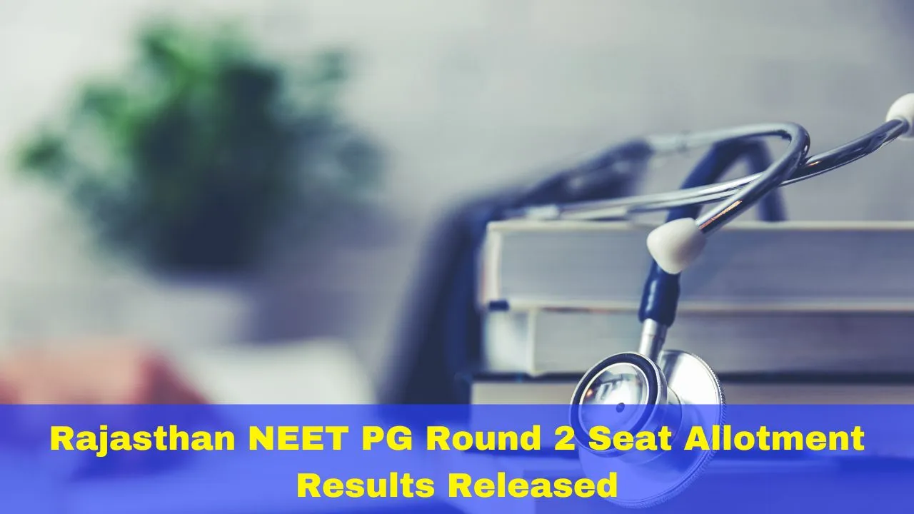 rajasthan-neet-pg-round-2-seat-allotment-results-released-at-rajpgneet2024-org-details-here