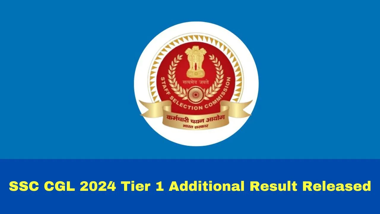 SSC CGL 2024 Tier I Additional Result Released