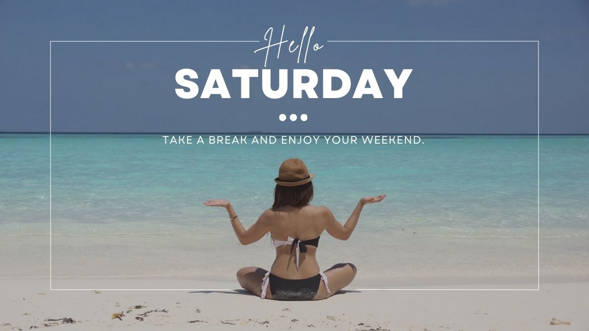 Inspirational Saturday Quotes To Enjoy Your Weekend The Most With Close ...