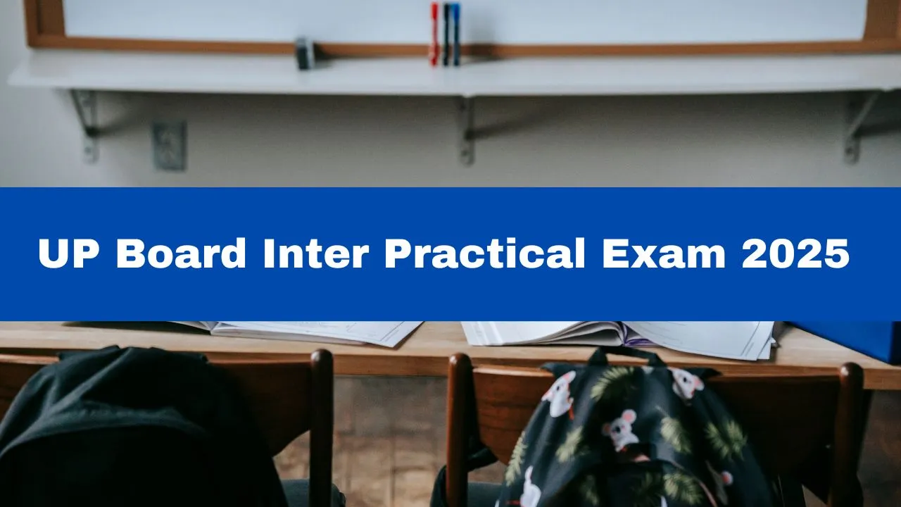 up-board-inter-practical-exam-2025-date-postponed-in-view-of-jee-main-check-revised-schedule-here