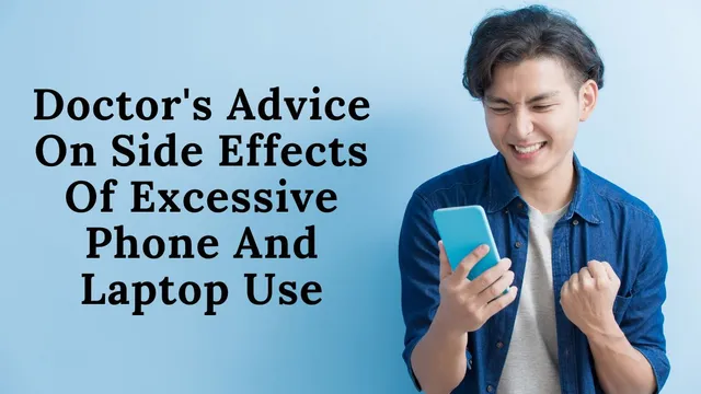 doctors-advice-on-side-effects-of-excessive-phone-and-laptop-use
