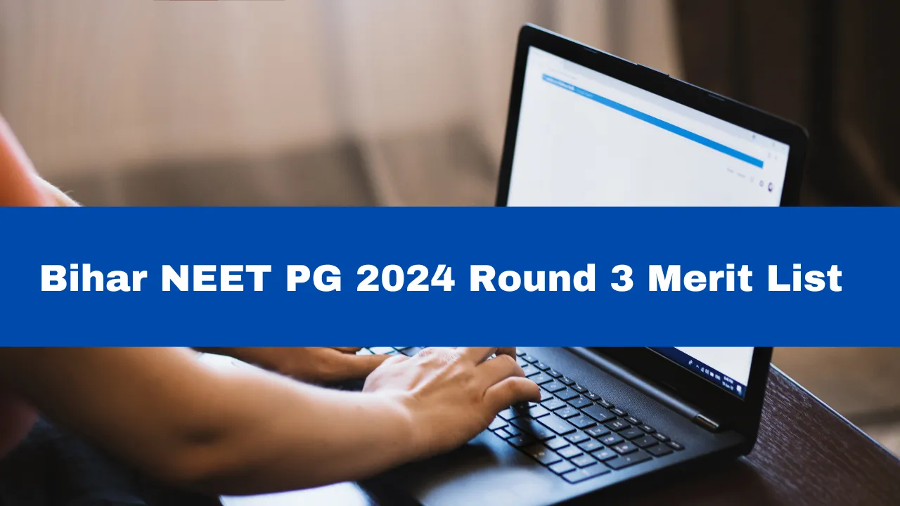 bihar-neet-pg-2024-round-3-merit-list-released-at-bceceboard-bihar-gov-in-check-details